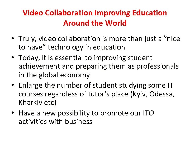 Video Collaboration Improving Education Around the World • Truly, video collaboration is more than
