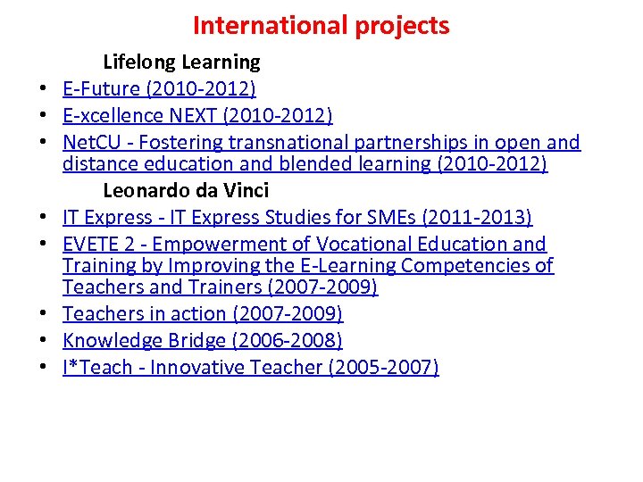 International projects • • Lifelong Learning E-Future (2010 -2012) E-xcellence NEXT (2010 -2012) Net.