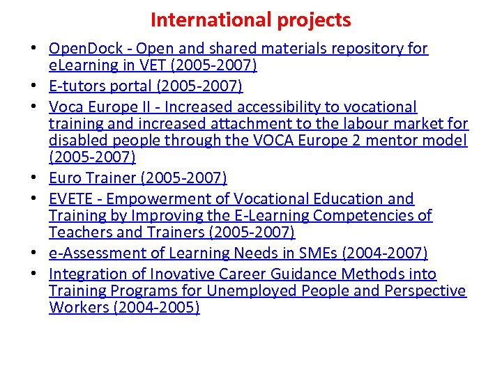 International projects • Open. Dock - Open and shared materials repository for e. Learning