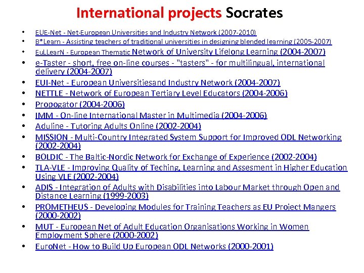 International projects Socrates • • • • EUE-Net - Net-European Universities and Industry Network