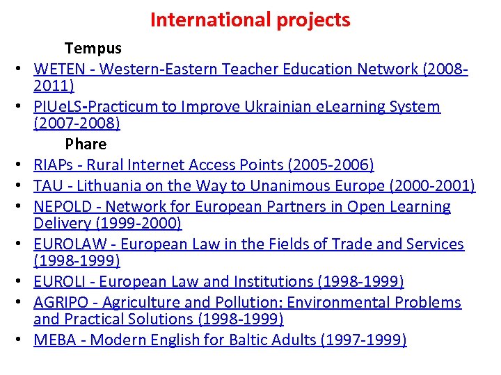 International projects • • • Tempus WETEN - Western-Eastern Teacher Education Network (20082011) PIUe.