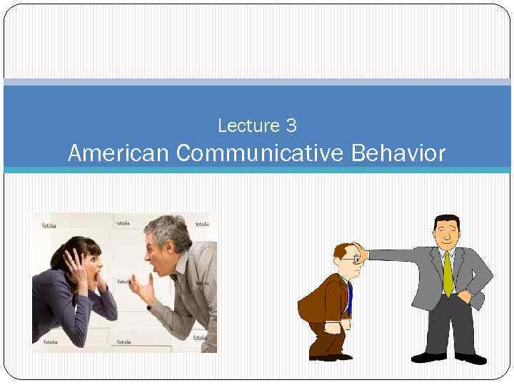 Lecture 3 American Communicative Behavior 