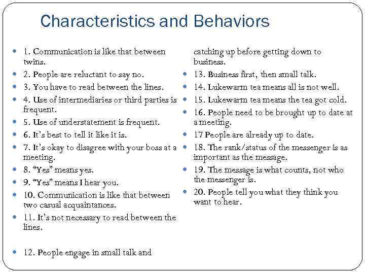 Characteristics and Behaviors 1. Communication is like that between twins. 2. People are reluctant