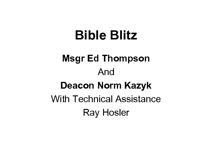 Bible Blitz Msgr Ed Thompson And Deacon Norm Kazyk With Technical Assistance Ray Hosler