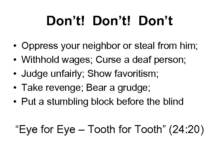 Don’t! Don’t • • • Oppress your neighbor or steal from him; Withhold wages;