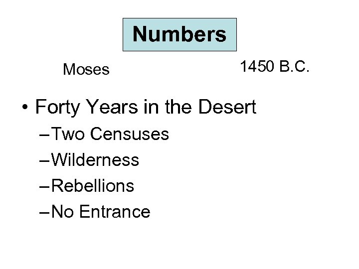 Numbers Moses 1450 B. C. • Forty Years in the Desert – Two Censuses