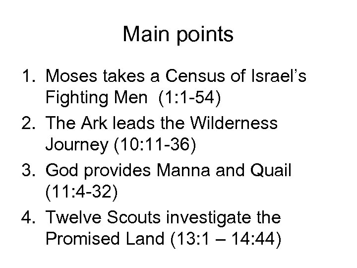 Main points 1. Moses takes a Census of Israel’s Fighting Men (1: 1 -54)