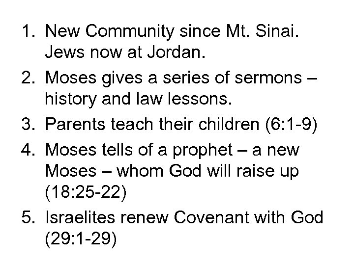 1. New Community since Mt. Sinai. Jews now at Jordan. 2. Moses gives a