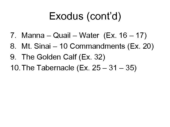 Exodus (cont’d) 7. Manna – Quail – Water (Ex. 16 – 17) 8. Mt.