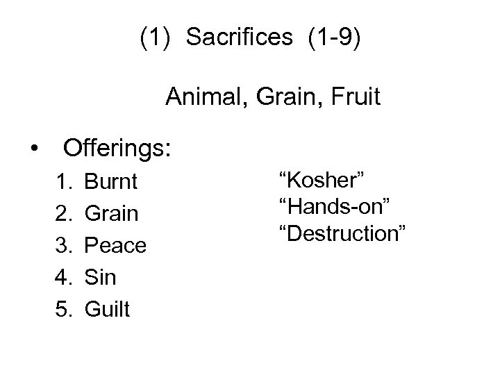 (1) Sacrifices (1 -9) Animal, Grain, Fruit • Offerings: 1. 2. 3. 4. 5.