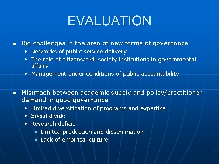 EVALUATION n Big challenges in the area of new forms of governance • Networks