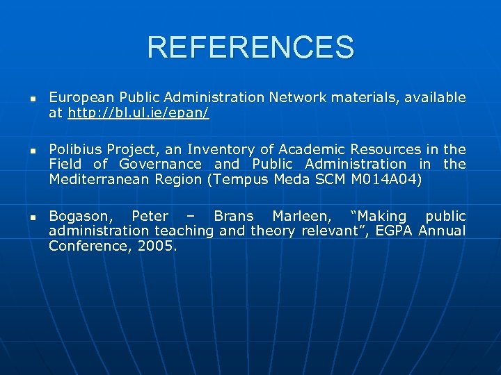 REFERENCES n n n European Public Administration Network materials, available at http: //bl. ul.