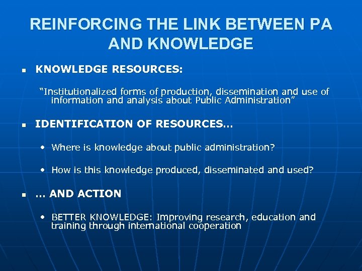 REINFORCING THE LINK BETWEEN PA AND KNOWLEDGE n KNOWLEDGE RESOURCES: “Institutionalized forms of production,