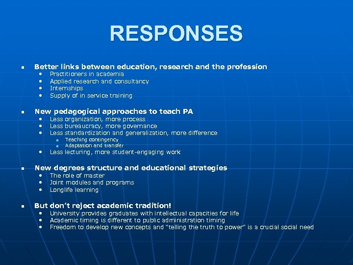 RESPONSES n n Better links between education, research and the profession • • Practitioners