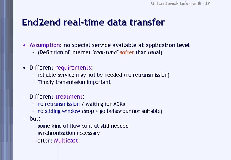 Uni Innsbruck Informatik - 17 End 2 end real-time data transfer • Assumption: no