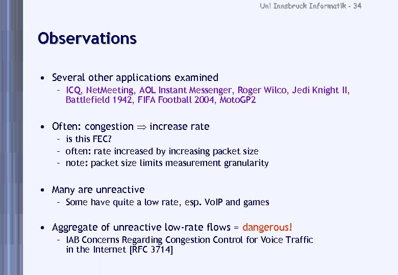Uni Innsbruck Informatik - 34 Observations • Several other applications examined – ICQ, Net.
