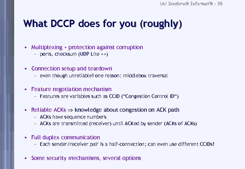 Uni Innsbruck Informatik - 36 What DCCP does for you (roughly) • Multiplexing +