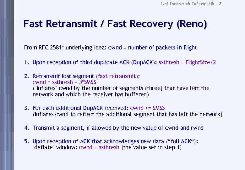 Uni Innsbruck Informatik - 7 Fast Retransmit / Fast Recovery (Reno) From RFC 2581;