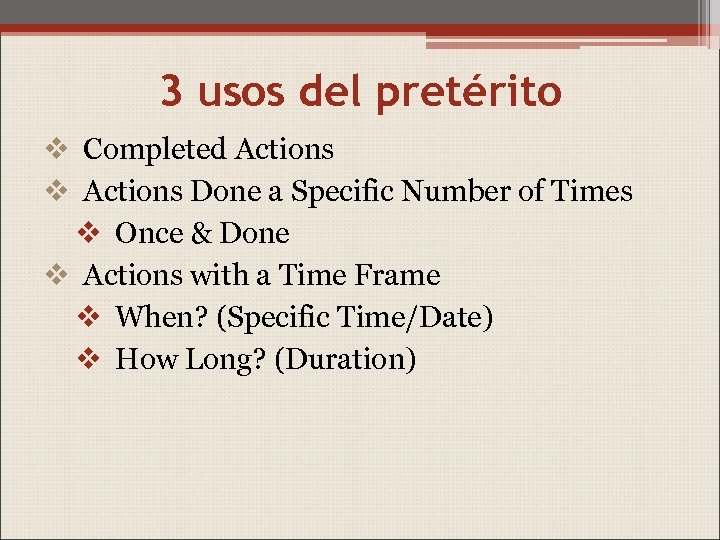 3 usos del pretérito v Completed Actions v Actions Done a Specific Number of