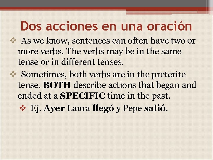 Dos acciones en una oración v As we know, sentences can often have two