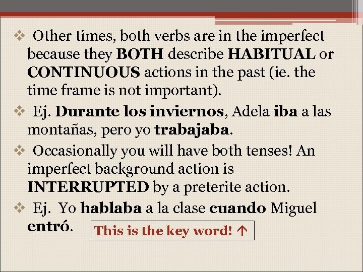 v Other times, both verbs are in the imperfect because they BOTH describe HABITUAL