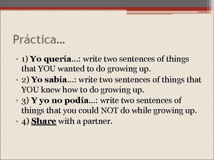 Práctica… • 1) Yo quería…: write two sentences of things that YOU wanted to