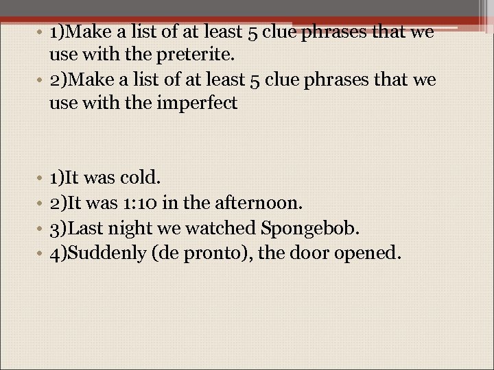  • 1)Make a list of at least 5 clue phrases that we use