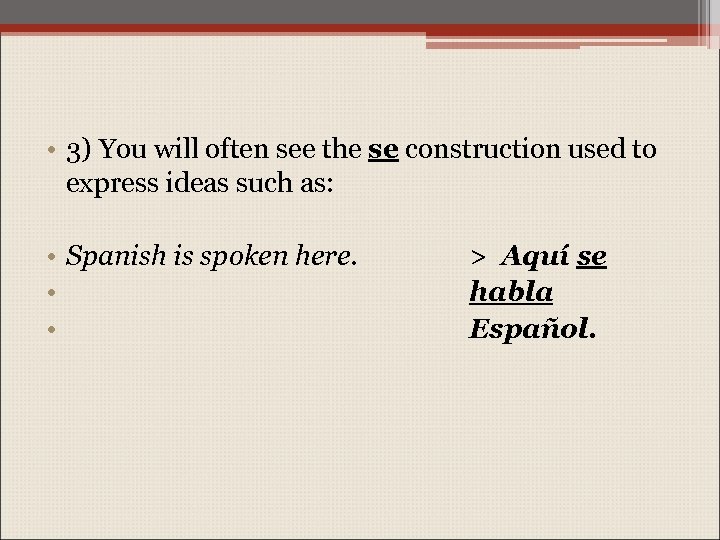  • 3) You will often see the se construction used to express ideas
