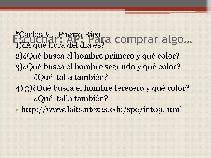 *Carlos M. , Puerto Rico Escuchar: AP: Para comprar algo… 1)¿A qué hora del