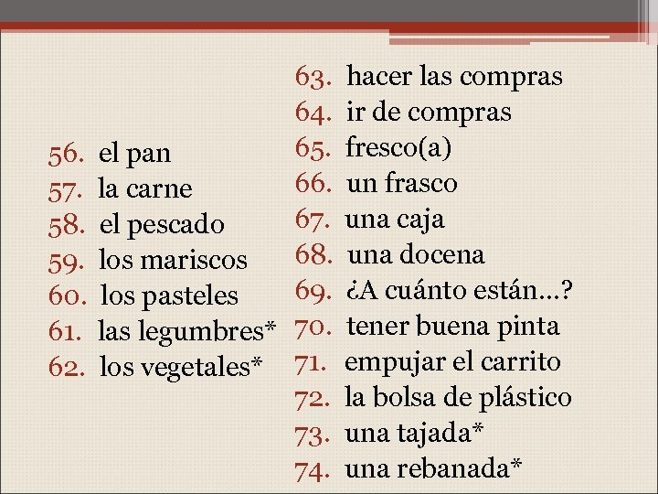 56. 57. 58. 59. 60. 61. 62. 63. 64. 65. el pan 66. la