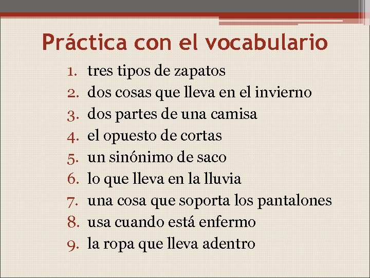 Práctica con el vocabulario 1. 2. 3. 4. 5. 6. 7. 8. 9. tres