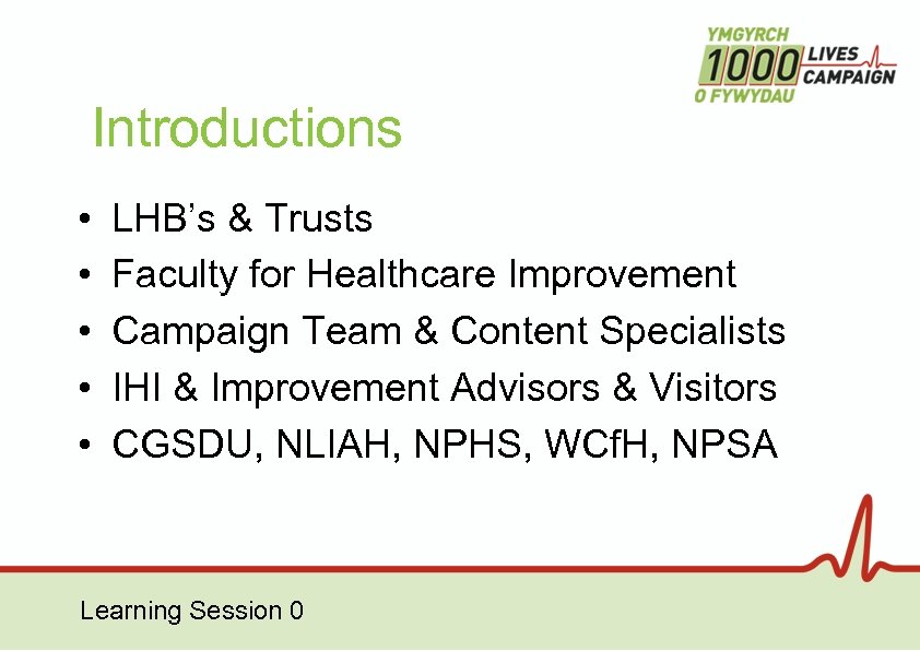 Introductions • • • LHB’s & Trusts Faculty for Healthcare Improvement Campaign Team &