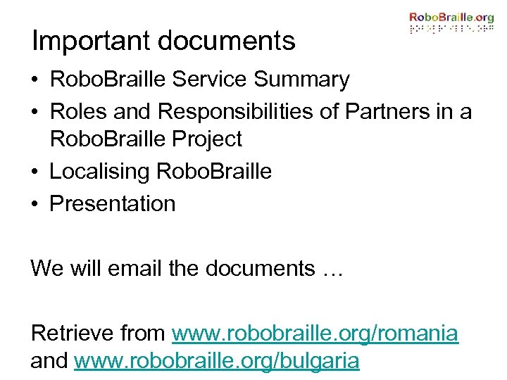 Important documents • Robo. Braille Service Summary • Roles and Responsibilities of Partners in