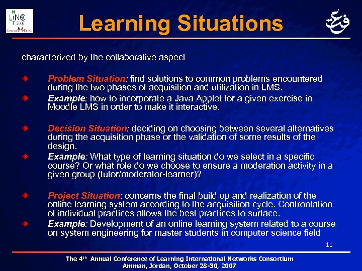 Learning Situations characterized by the collaborative aspect Problem Situation: find solutions to common problems