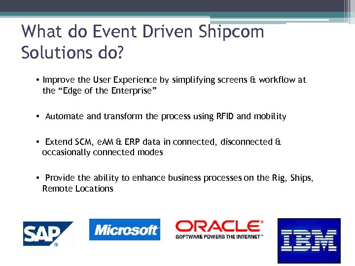 What do Event Driven Shipcom Solutions do? • Improve the User Experience by simplifying