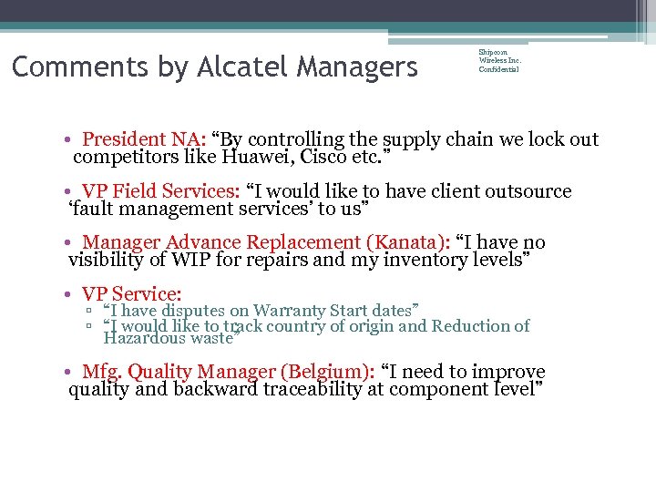 Comments by Alcatel Managers Shipcom Wireless Inc. Confidential • President NA: “By controlling the