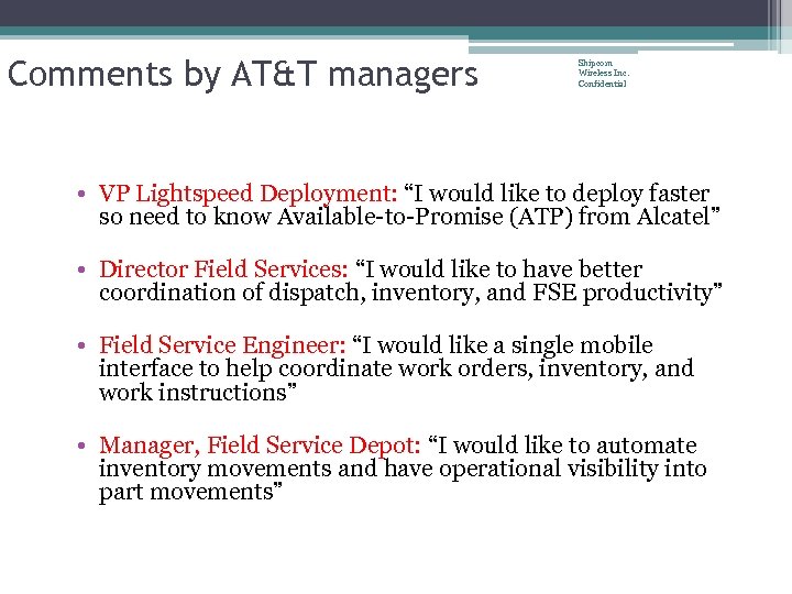 Comments by AT&T managers Shipcom Wireless Inc. Confidential • VP Lightspeed Deployment: “I would