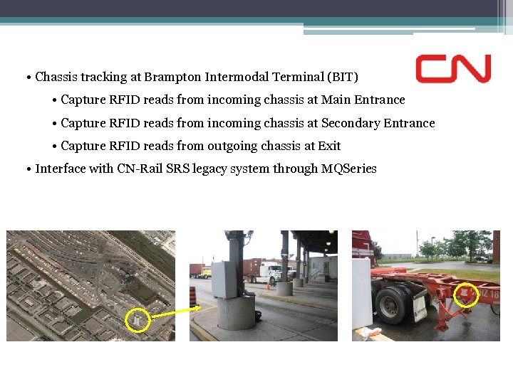  • Chassis tracking at Brampton Intermodal Terminal (BIT) • Capture RFID reads from