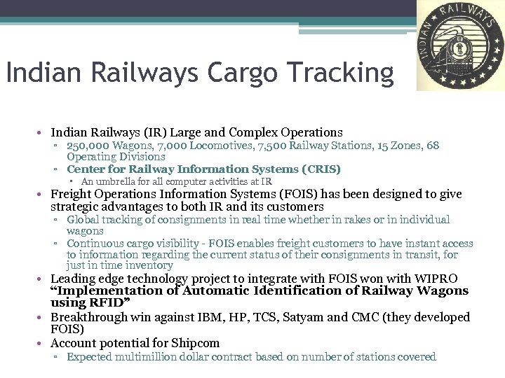 Indian Railways Cargo Tracking • Indian Railways (IR) Large and Complex Operations ▫ 250,