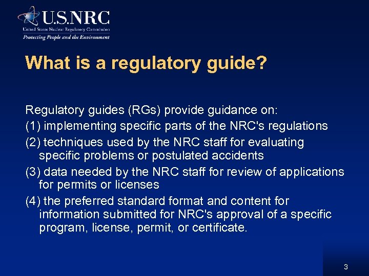 What is a regulatory guide? Regulatory guides (RGs) provide guidance on: (1) implementing specific