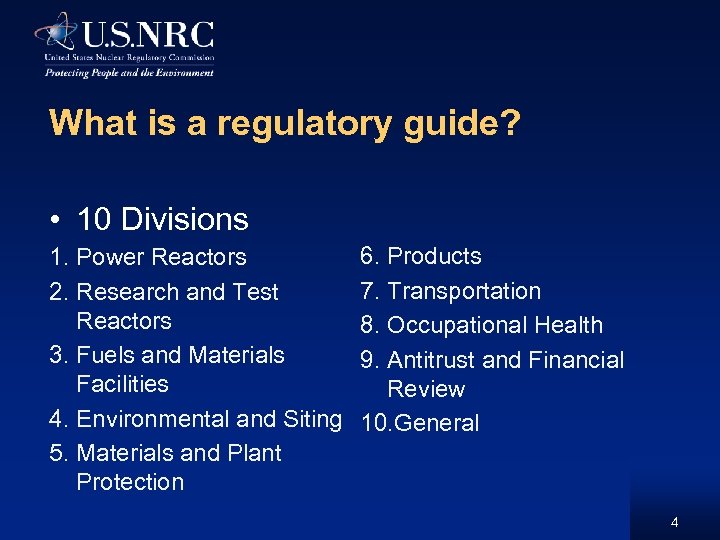 What is a regulatory guide? • 10 Divisions 1. Power Reactors 2. Research and