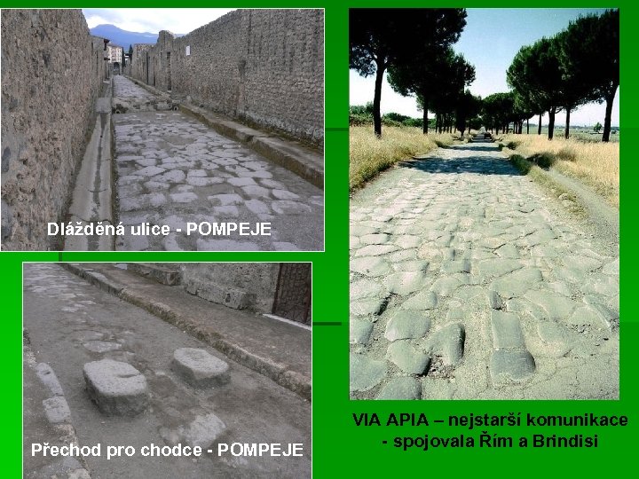 Dlážděná ulice - POMPEJE Přechod pro chodce - POMPEJE VIA APIA – nejstarší komunikace