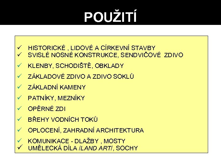 POUŽITÍ ü HISTORICKÉ , LIDOVÉ A CÍRKEVNÍ STAVBY ü SVISLÉ NOSNÉ KONSTRUKCE, SENDVIČOVÉ ZDIVO