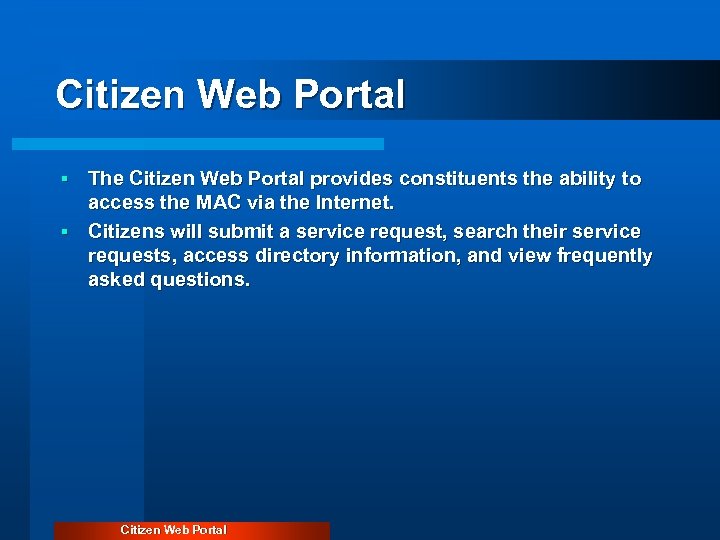 Citizen Web Portal The Citizen Web Portal provides constituents the ability to access the