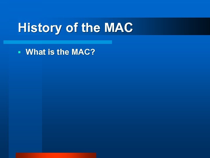 History of the MAC § What is the MAC? 