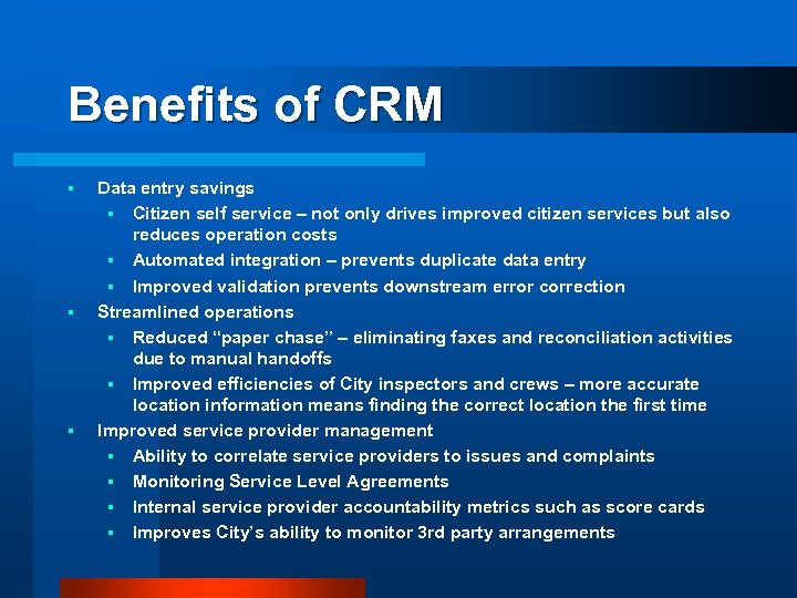 Benefits of CRM § § § Data entry savings § Citizen self service –