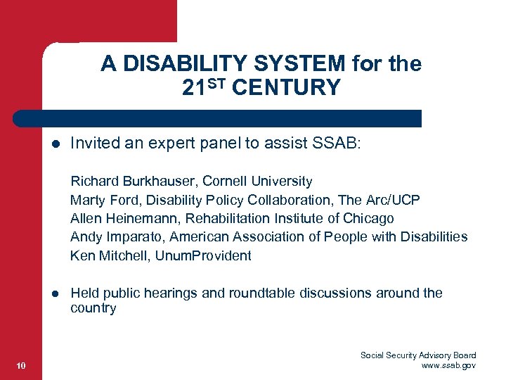 A DISABILITY SYSTEM for the 21 ST CENTURY l Invited an expert panel to