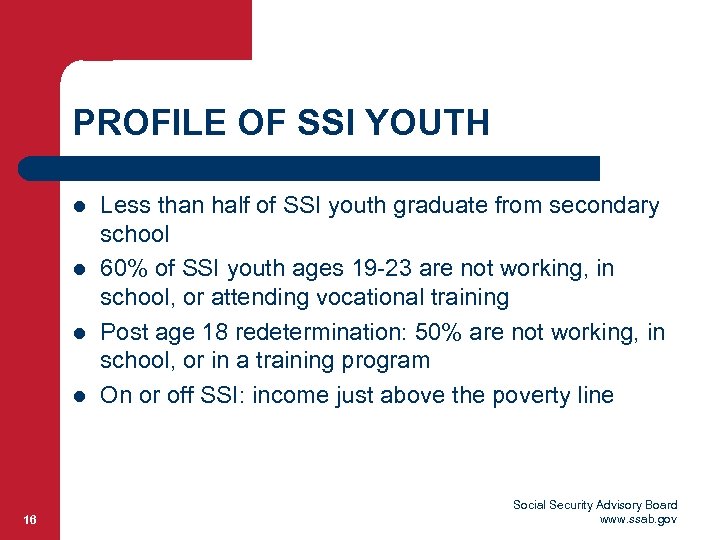 PROFILE OF SSI YOUTH l l 16 Less than half of SSI youth graduate