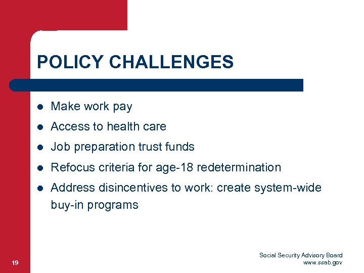 POLICY CHALLENGES l l Access to health care l Job preparation trust funds l