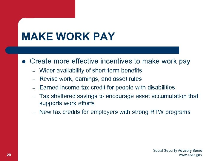 MAKE WORK PAY l Create more effective incentives to make work pay – –